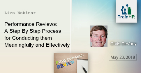 Performance Reviews: A Step-By-Step Process for Conducting them Meaningfully and Effectively 